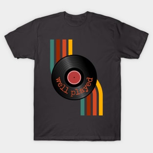 Well played vinyl record T-Shirt